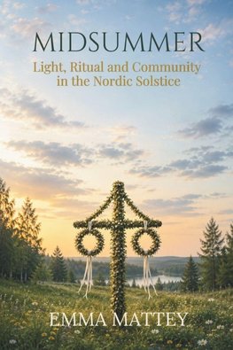 MIDSUMMER - Light, Ritual and Community in the Nordic Solstice