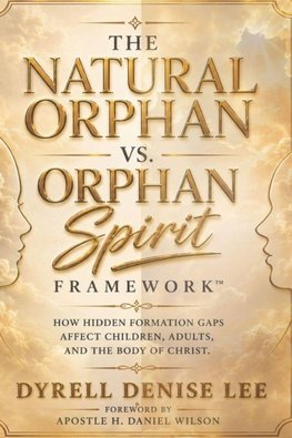 The Natural Orphan vs. Orphan Spirit Framework(TM)