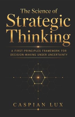 The Science of Strategic Thinking