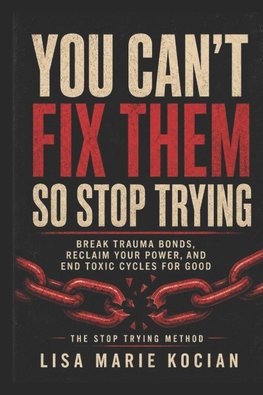 You Can't Fix Them- So Stop Trying