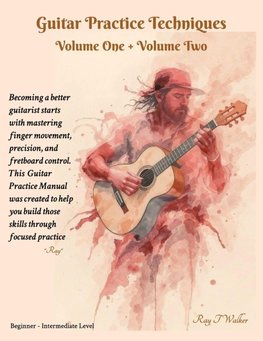 Guitar Practice Techniques  Volume One + Volume Two