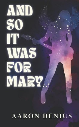 And So It Was for Mary
