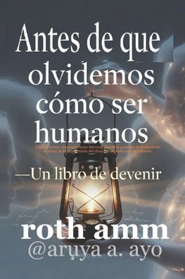 ANTES DE QUE OLVIDEMOS CÓMO SER HUMANOS
