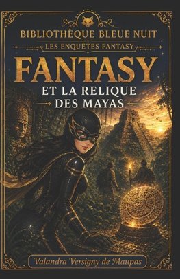 FANTASY ET LA RELIQUE DES MAYAS