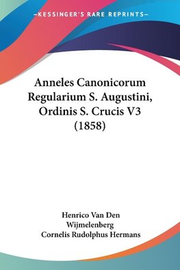 Anneles Canonicorum Regularium S. Augustini, Ordinis S. Crucis V3 (1858)