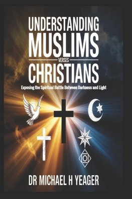 UNDERSTANDING MUSLIMS VERSES CHRISTIANS
