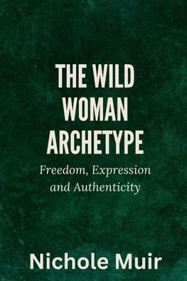 The Wild Woman Archetype