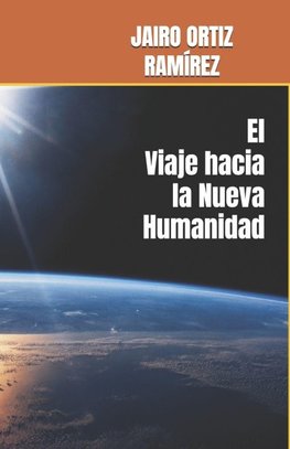 El Viaje hacia La Nueva Humanidad