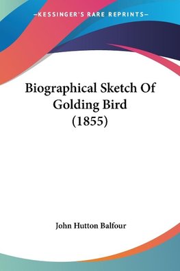 Biographical Sketch Of Golding Bird (1855)