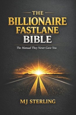 THE BILLIONAIRE FASTLANE BIBLE