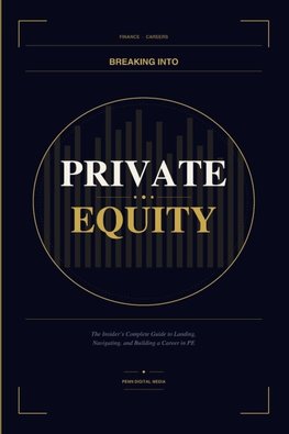 BREAKING INTO Private Equity