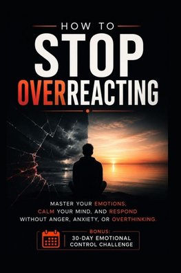 How to Stop Overreacting