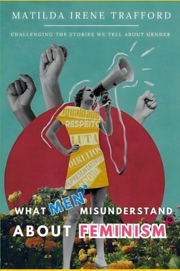 What Men Misunderstand About Feminism