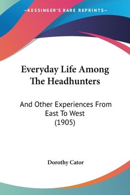Everyday Life Among The Headhunters