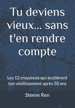 Tu deviens vieux... sans t'en rendre compte
