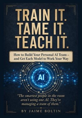Train It. Tame It. Teach It.