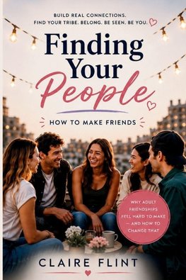 Finding Your People - How To Make Friends