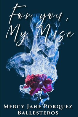 For you, My Muse