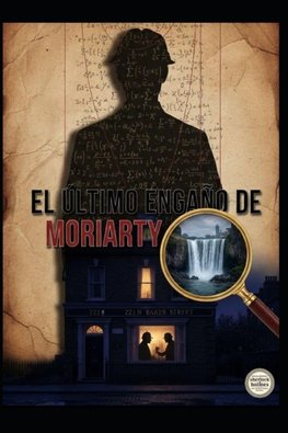 EL ÚLTIMO ENGAÑO DE MORIARTY
