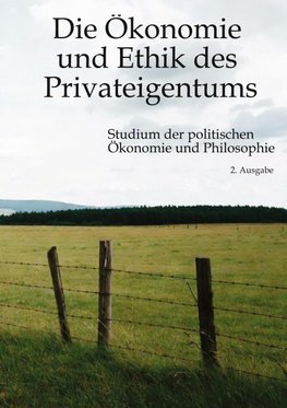Die Ökonomie und Ethik des Privateigentums
