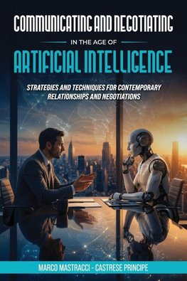 Communicating And Negotiating In The Age Of Artificial Intelligence