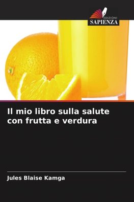 Il mio libro sulla salute con frutta e verdura