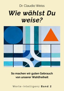Wie wählst Du weise?