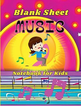 Blank Sheet Music Notebook for Kids