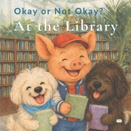 Okay or Not Okay? At the Library