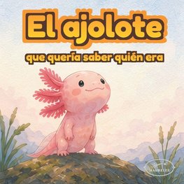 El ajolote que descubrió su magia