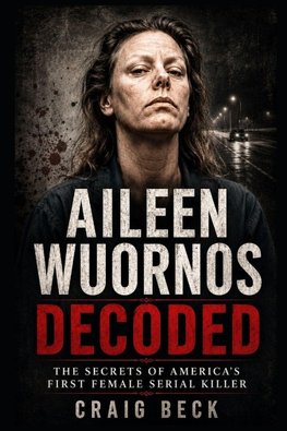 Aileen Wuornos Decoded