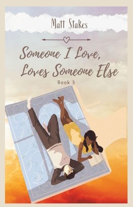 SOMEONE I LOVE,  LOVES SOMEONE ELSE