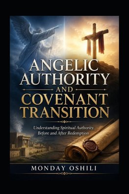 ANGELIC AUTHORITY  AND  COVENANT TRANSITION