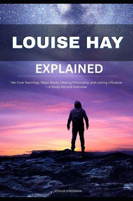 LOUISE HAY EXPLAINED