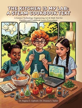 The Kitchen is My Lab - A STEAM Cookbook Text