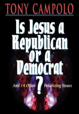 The Is Jesus a Democrat or a Republican?