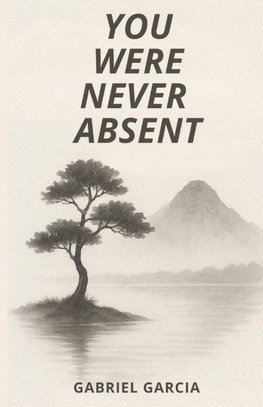 You Were Never Absent