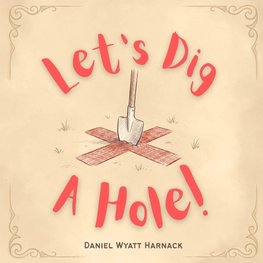 Let's Dig a Hole!