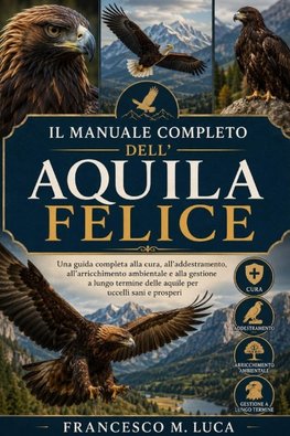 IL MANUALE COMPLETO DELL'AQUILA FELICE