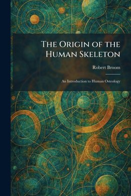 The Origin of the Human Skeleton