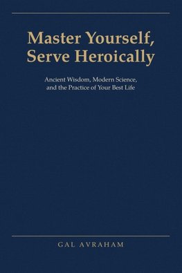 Master Yourself, Serve Heroically