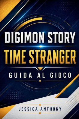 DIGIMON STORY TIME STRANGER GUIDA AL GIOCO