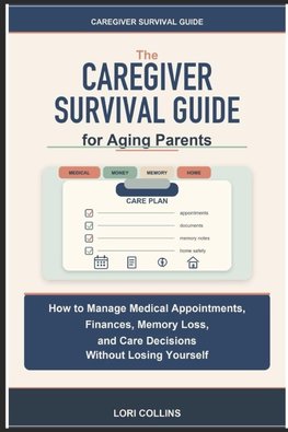 The Caregiver Survival Guide for Aging Parents