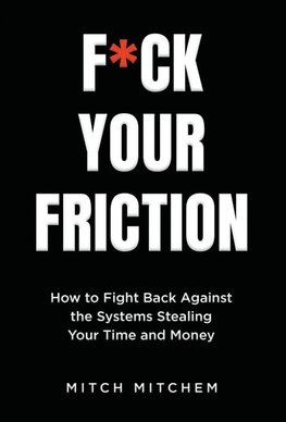 F*CK YOUR FRICTION