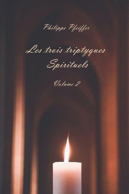 Les trois triptyques spirituels - Volume 2