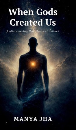 When Gods Created Us