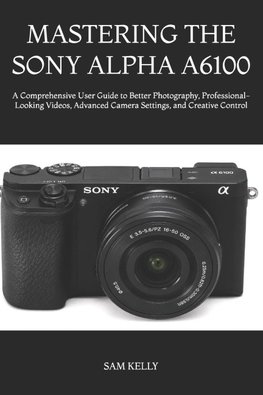 MASTERING THE SONY ALPHA A6100