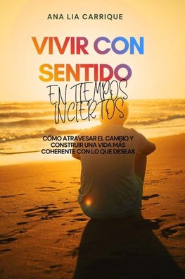 Vivir con sentido en tiempos inciertos