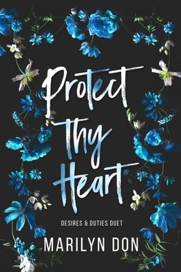 Protect Thy Heart (Desires & Duties Duet, #2)