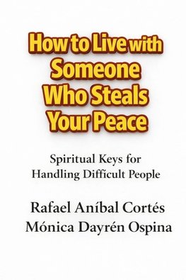 How to Live with Someone Who Steals Your Peace